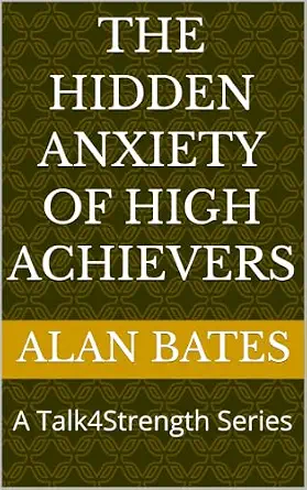 The Hidden Anxiety of High Achievers